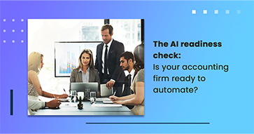 The AI readiness check: Is your accounting firm ready to automate?