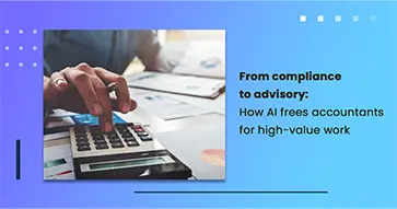 From compliance to advisory: How AI frees accountants for high-value work