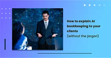 How to explain AI bookkeeping to your clients (without the jargon)